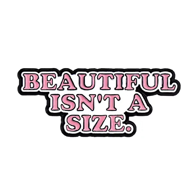 Beautiful Isn't a Size  - Enamel Pin All Shades