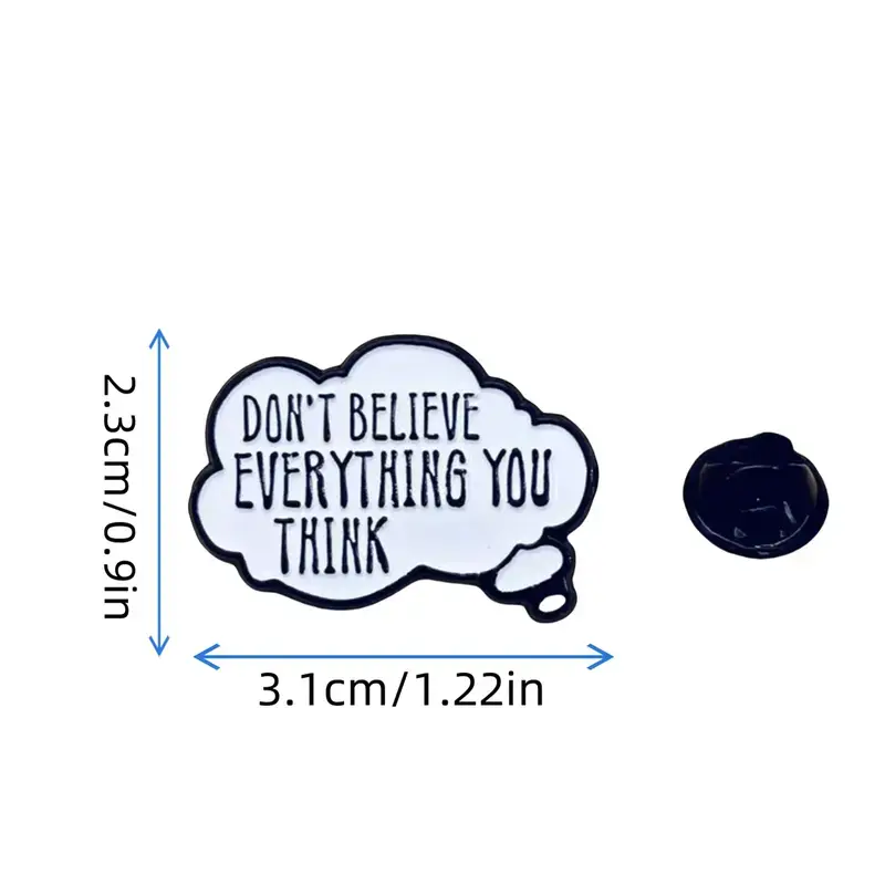 Don’t Believe Everything You Think – Inspirational Enamel Pin All Shades