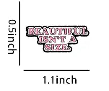 Beautiful Isn't a Size  - Enamel Pin All Shades